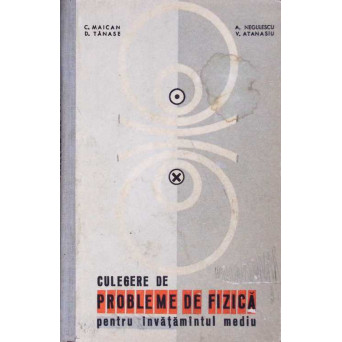 CULEGERE DE PROBLEME DE FIZICA PENTRU INVATAMANTUL MEDIU