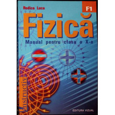 FIZICA, MANUAL PENTRU CLASA A X-A (F1)