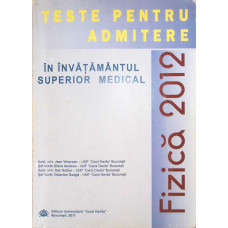 FIZICA 2012 - TESTE PENTRU ADMITERE IN INVATAMANTUL SUPERIOR MEDICAL