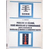 PROBLEME DE CALDURA, FIZICA MOLECULARA SI TERMODINAMICA PENTRU EXAMENELE DE BACALAUREAT SI ADMITERE IN INVATAMANTUL SUPERIOR