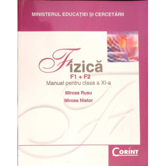 FIZICA, MANUAL PENTRU CLASA A XI-A (F1 + F2)