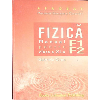 FIZICA, MANUAL PENTRU CLASA A XI-A (F1 + F2)