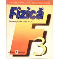 FIZICA, MANUAL PENTRU CLASA A X-A (F3)