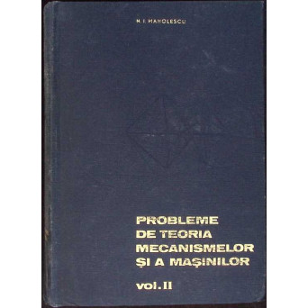 PROBLEME DE TEORIA MECANISMELOR SI A MASINILOR VOL. 2