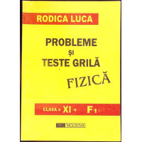 PROBLEME SI TESTE GRILA FIZICA - CLASA A XI-A (F1)