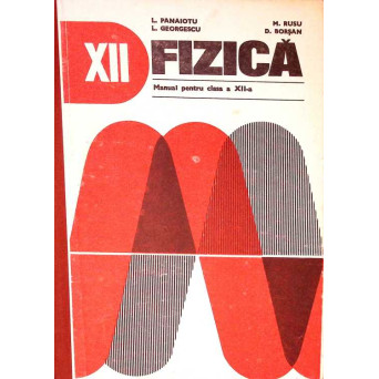 FIZICA. MANUAL PENTRU CLASA A XII-A