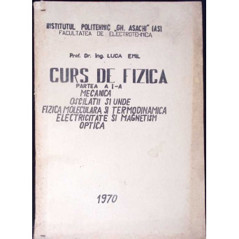 CURS DE FIZICA PARTEA 1: MECANICA, OSCILATII SI UNDE ETC.