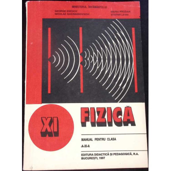 FIZICA, MANUAL PENTRU CLASA A XI-A