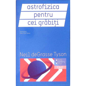 ASTROFIZICA PENTRU CEI GRABITI