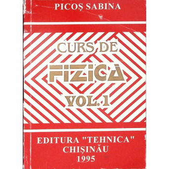 CURS DE FIZICA VOL.1