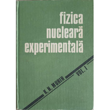 FIZICA NUCLEARA EXPERIMENTALA VOL.1 FIZICA NUCLEULUI ATOMIC