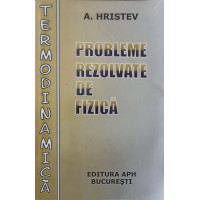PROBLEME REZOLVATE DE FIZICA. TERMODINAMICA. FIZICA MOLECULARA. CALDURA