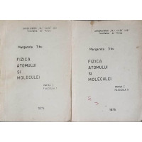 FIZICA ATOMULUI SI MOLECULEI PARTEA 1, FASCICULA 1-2 FIZICA ATOMULUI SI MOLECULEI PARTEA 1, FASCICULA 1-2