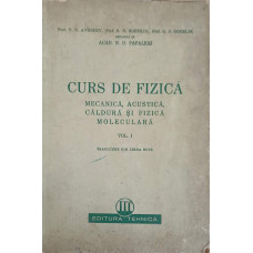 CURS DE FIZICA MECANICA ACUSTICA CALDURA SI FIZICA MOLECULARA VOL.1