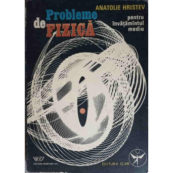 PROBLEME DE FIZICA PENTRU INVATAMANTUL MEDIU