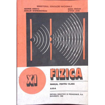 FIZICA. MANUAL PENTRU CLASA A XI-A