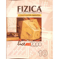 FIZICA. MANUAL PENTRU CLASA A 10-A FIZICA. MANUAL PENTRU CLASA A 10-A