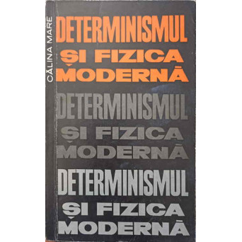 DETERMINISMUL SI FIZICA MODERNA