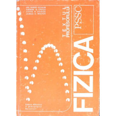 FIZICA PSSC. TEXTUL PROFESORULUI 1
