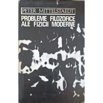 PROBLEME FILOZOFICE ALE FIZICII MODERNE