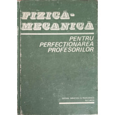 FIZICA - MECANICA PENTRU PERFECTIONAREA PROFESORILOR