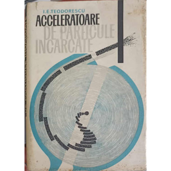 ACCELERATOARE DE PARTICULE INCARCATE