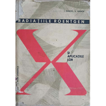 RADIATIILE ROENTGEN SI APLICATIILE LOR