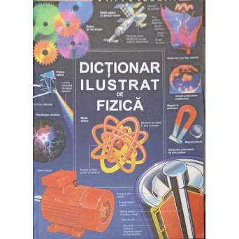 DICTIONAR ILUSTRAT DE FIZICA