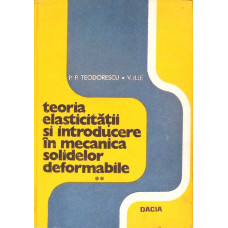 TEORIA ELASTICITATII SI INTRODUCERE IN MECANICA SOLIDELOR DEFORMABILE VOL.2 TEORIA ELASTICITATII SI INTRODUCERE IN MECANICA SOLIDELOR DEFORMABILE VOL.2