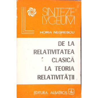 DE LA RELATIVITATEA CLASICA LA TEORIA RELATIVITATII