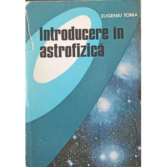 INTRODUCERE IN ASTROFIZICA. STRUCTURA SI EVOLUTIA STELELOR