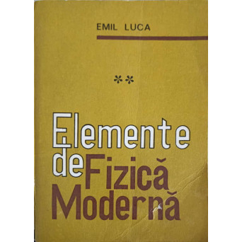 ELEMENTE DE FIZICA MODERNA VOL.2