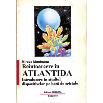 REINTOARCEREA IN ATLANTIDA. INTRODUCERE IN STUDIUL DISPOZITIVELOR PE BAZA DE CRISTALE