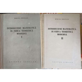 INTRODUCERE MATEMATICA IN FIZICA TEORETICA MODERNA VOL.1-2