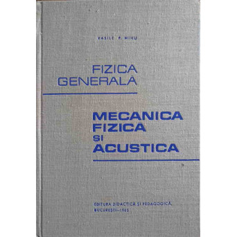 FIZICA GENERALA. MECANICA, FIZICA SI ACUSTICA