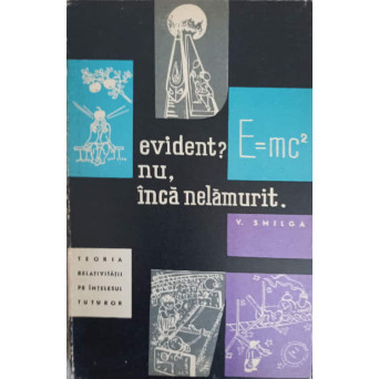 EVIDENT NU, INCA NELAMURIT. TEORIA RELATIVITATII PE INTELESUL TUTUROR