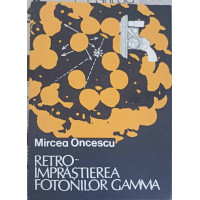RETRO-IMPRASTIEREA FOTONILOR GAMMA RETRO-IMPRASTIEREA FOTONILOR GAMMA