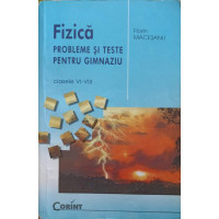 FIZICA. PROBLEME SI TESTE PENTRU GIMNAZIU, CLASELE VI-VIII FIZICA. PROBLEME SI TESTE PENTRU GIMNAZIU, CLASELE VI-VIII