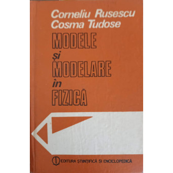 MODELE SI MODELARE IN FIZICA