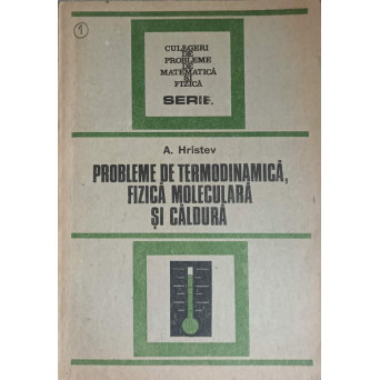PROBLEME DE TERMODINAMICA, FIZICA MOLECULARA SI CALDURA