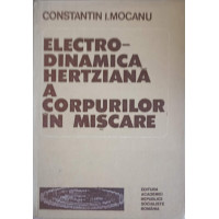 ELECTRO-DINAMICA HERTZIANA A CORPURILOR IN MISCARE ELECTRO-DINAMICA HERTZIANA A CORPURILOR IN MISCARE