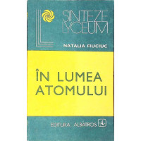 IN LUMEA ATOMULUI IN LUMEA ATOMULUI