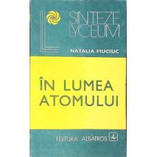 IN LUMEA ATOMULUI