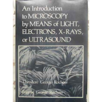 AN INTRODUCTION TO MICROSCOPY BY MEANS OF LIGHT, ELECTRONS, X-RAYS, OR ULTRASOUND