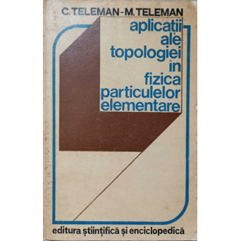 APLICATII ALE TOPOLOGIEI IN FIZICA PARTICULELOR ELEMENTARE