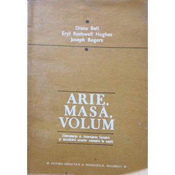 ARIE, MASA, VOLUM. INDRUMAREA SI INCURAJAREA FORMARII SI DEZVOLTARII ACESTOR CONCEPTE LA COPII