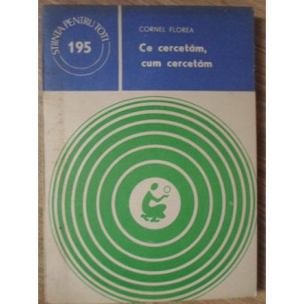 CE CERCETAM, CUM CERCETAM