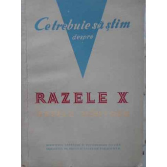 CE TREBUIE SA STIM DESPRE RAZELE X (RAZELE RONTGEN)