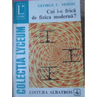 CUI I-E FRICA DE FIZICA MODERNA?