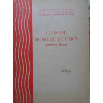 CULEGERE PROBLEME DE FIZICA PENTRU LICEU